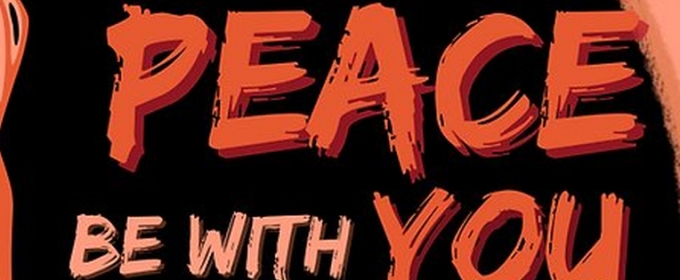 The Wayward Artist Presents New Play PEACE BE WITH YOU