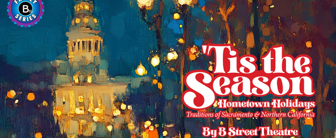 B Street Theatre to Present 'TIS THE SEASON: HOMETOWN HOLIDAYS Beginning November 26