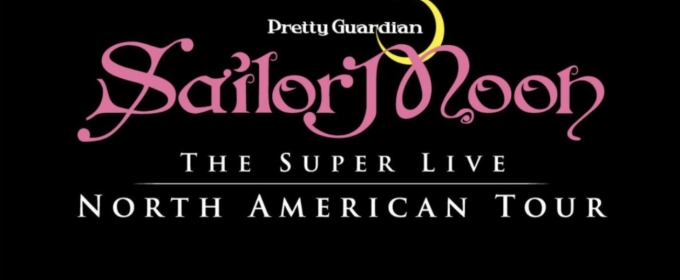 PRETTY GUARDIAN SAILOR MOON: THE SUPER LIVE Comes To The Bushnell In April