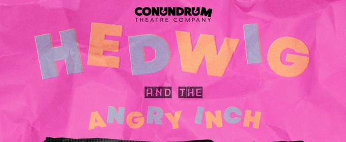 Conundrum Theatre Company Brings The Cult Hit HEDWIG AND THE ANGRY INCH To Burbank