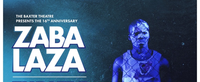 Review: ZABALAZA THEATRE FESTIVAL AT THE BAXTER at The Baxter Theatre