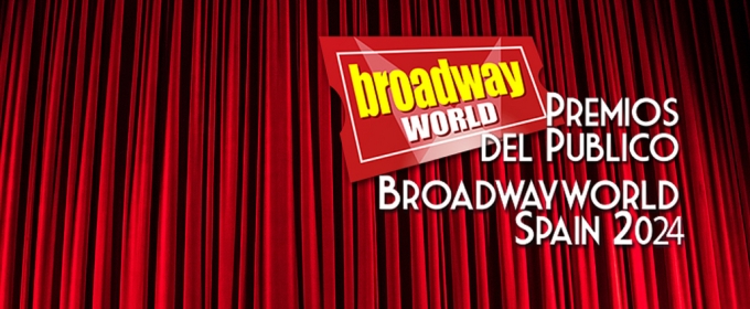 El Público decide los Candidatos a los Premios BroadwayWorld Spain 2024
