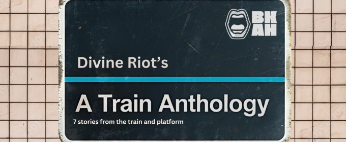 Divine Riot to Present World Premiere of THE A TRAIN ANTHOLOGY