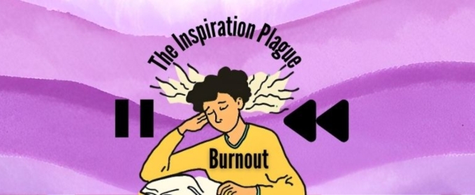 Student Blog: The Inspiration Plague: How to Cure College Burnout