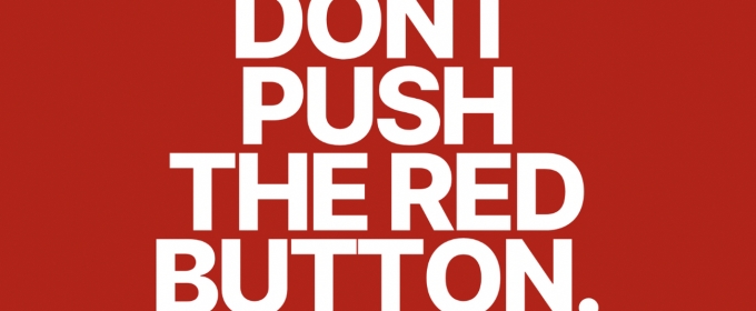 DON'T PUSH THE RED BUTTON To Premiere At Circle Theater Festival