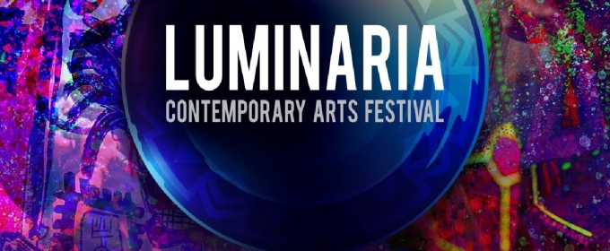 LUMINARIA CONTEMPORARY ARTS FESTIVAL Returns To St. Paul Square In October