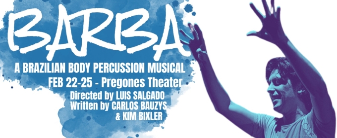 Promising To Be An Exciting Theatrical Experience BARBA: A BRAZILIAN BODY PERCUSSION MUSICAL Opens in NY