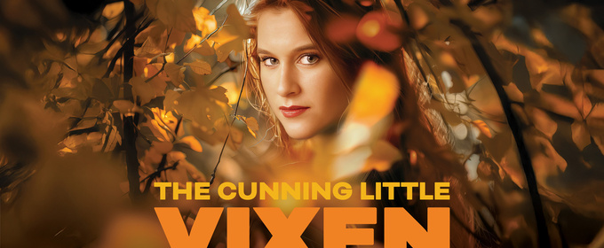 THE CUNNING LITTLE VIXEN Comes to The Everyman