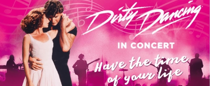 DIRTY DANCING IN CONCERT is Coming to Popejoy Hall