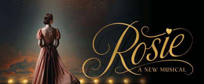 ROSIE A New Musical Will Make West End Premiere Performance at the Adelphi Theatre