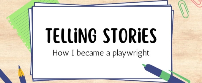 Student Blog: Telling Stories: How I Became a Playwright