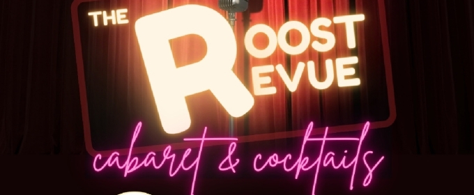 Previews: THE ROOST REVIEW: COCKTAILS AND CABARET at The Roost
