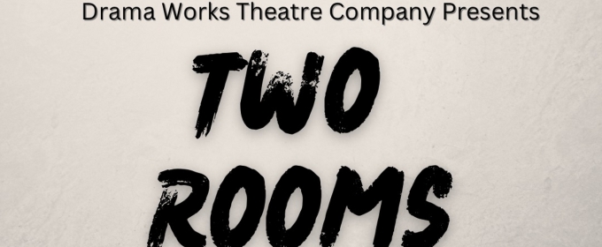 Drama Works Theatre Company Brings Heart To Political Drama TWO ROOMS