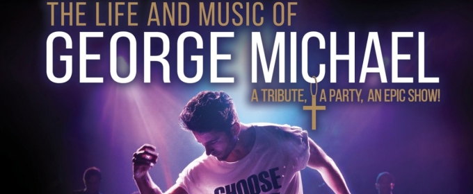 THE LIFE AND MUSIC OF GEORGE MICHAEL is Coming to Popejoy Hall