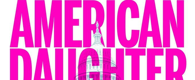 Sarna Lapine to Direct AN AMERICAN DAUGHTER at La Femme Theatre Productions