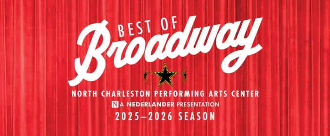 Best Of Broadway Will Host 'Select Your Seat' Open House Party at The North Charleston PAC