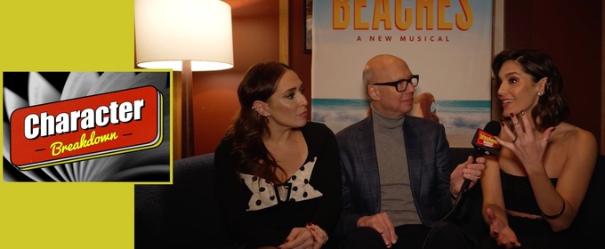 Character Breakdown: BEACHES Cast Unpacks Their Roles