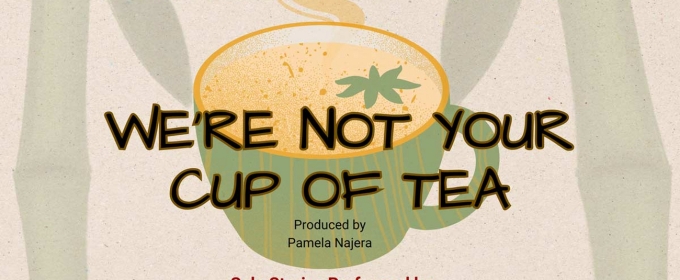 Theatre West to Host WE'RE NOT YOUR CUP OF TEA in May