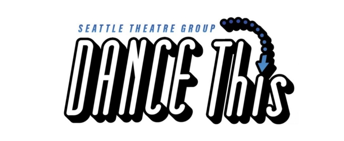 Seattle Theatre Group's 26th Annual DANCE This Continues to Connect Community-Focused Dance with National Talent