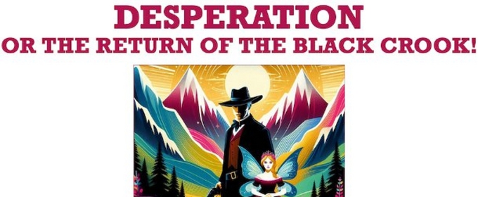 DESPERATION: OR THE RETURN OF THE BLACK CROOK! Will Have a Developmental Reading This Month