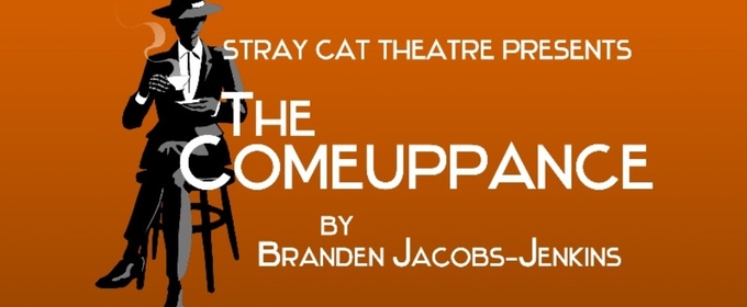 Review: THE COMEUPPANCE at Stray Cat Theatre