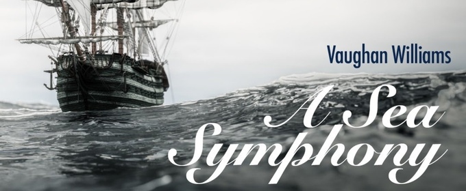 Pasadena Chorale Will Perform Vaughan Williams' A SEA SYMPHONY in May
