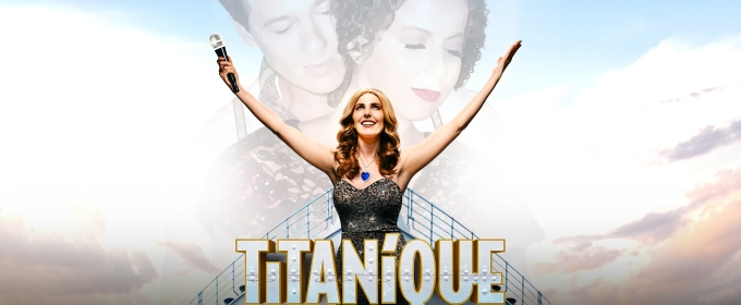 TITANIQUE to Premiere in Paris at the Théâtre du Lido in April 2025