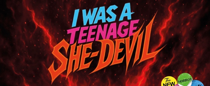 I WAS A TEENAGE SHE-DEVIL Will Open at the Other Palace