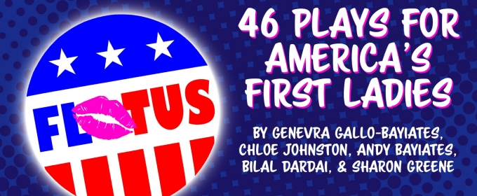 Ilyse Robbins Directs 46 PLAYS FOR AMERICA'S FIRST LADIES With Hub Theatre Company Of Boston