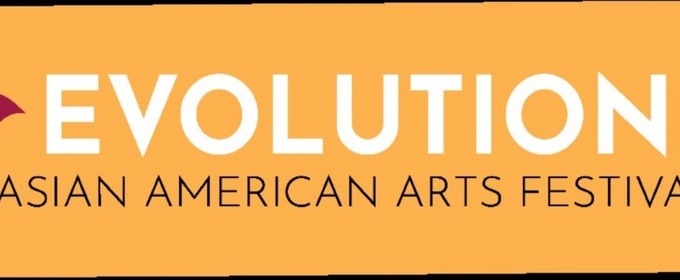 EVOLUTION: ASIAN AMERICAN ARTS FESTIVAL Set for May in Honor of Heritage Month