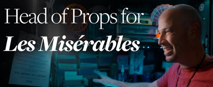 Video: Behind the Scenes of the Props of LES MISÉRABLES on Tour