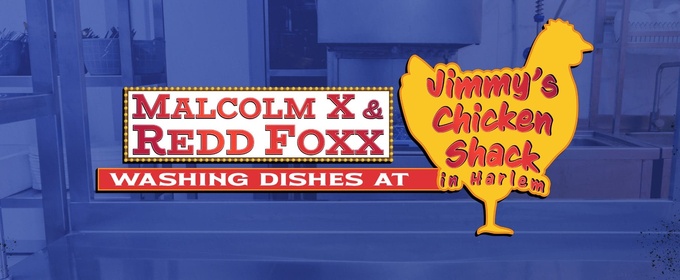 MALCOLM X AND REDD FOXX WASHING DISHES AT JIMMY'S CHICKEN SHACK IN HARLEM To Have World Premiere at Dallas Theater Center