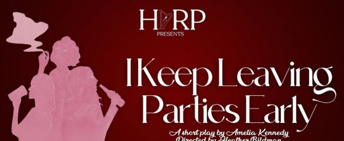 Amelia Kennedy's I KEEP LEAVING PARTIES EARLY Will Come to Off Off Broadway Festival