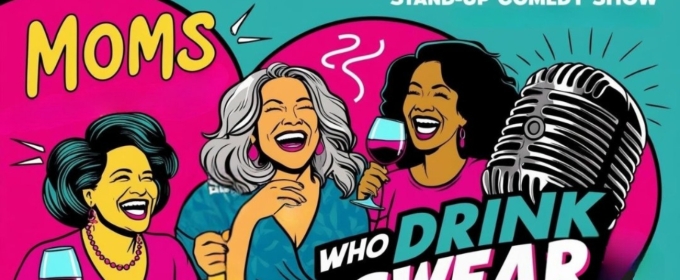 Comedy Plex Comedy Club to Present 'Moms Who Drink and Swear' Show in May