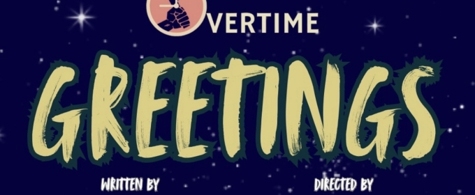 The Factory Theater's Overtime Series Returns With GREETINGS