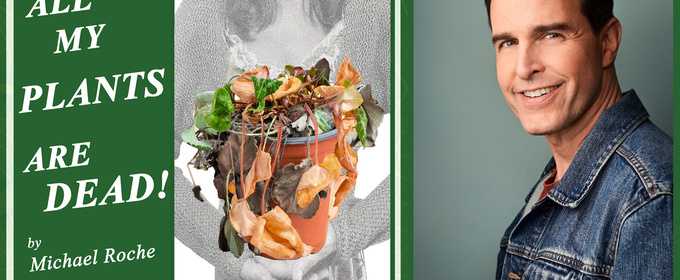 Michael Roche's ALL MY PLANTS ARE DEAD Will Be Performed as Part of Ferrell Studios 4th One-Act Play Festival