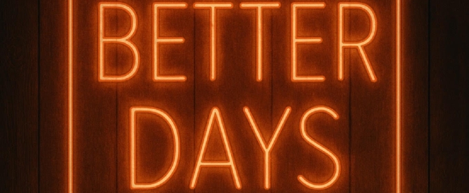 BETTER DAYS: A NEW MUSICAL to Have World Premiere Reading at the Los Angeles LGBT Center