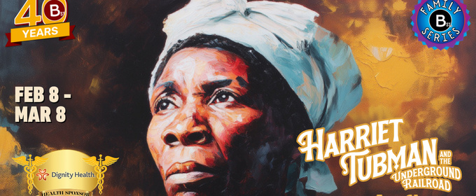 B Street Theatre to Stage HARRIET TUBMAN AND THE UNDERGROUND RAILROAD This February