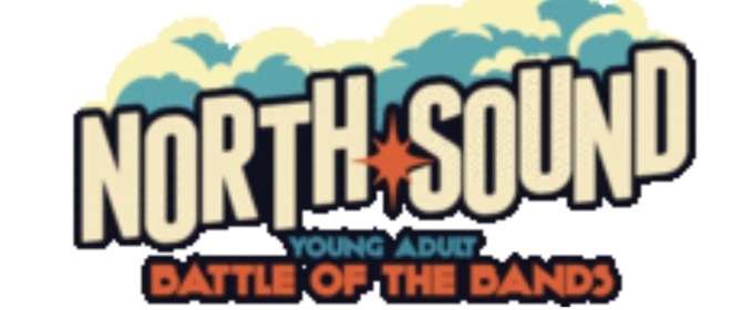 NORTH SOUND Young Adult Battle of the Bands Set For This Month