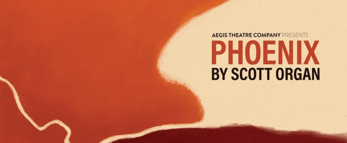 PHOENIX Returns to Aegis Theatre Company Next Month