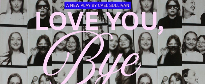 LOVE YOU, BYE World Premiere to be Presented at Paradise Factory in May