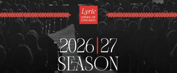 DON GIOVANNI, LA TRAVIATA and More Set for Lyric Opera of Chicago 2026/27 Season