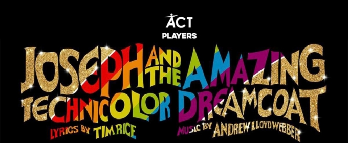 ACT Players' JOSEPH AND THE AMAZING TECHNICOLOR DREAMCOAT Begins Performances
