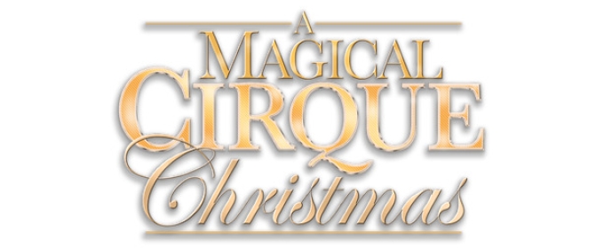 A MAGICAL CIRQUE CHRISTMAS is Coming to The Playhouse on Rodney Square