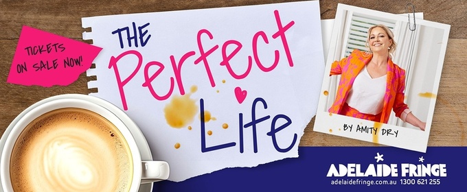 Amity Dry's THE PERFECT LIFE Returns to Adelaide Fringe