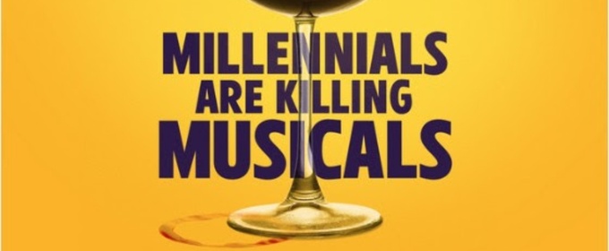 MILLENNIALS ARE KILLING MUSICALS Sets Industry Reading Ahead Of 2026 World Premiere