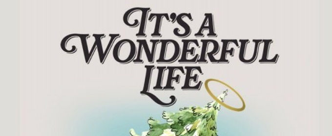 Stage Mag Spotlight: American Theater Group's IT'S A WONDERFUL LIFE