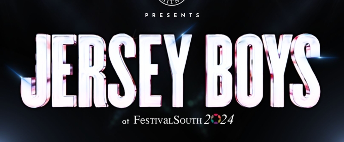 JERSEY BOYS Set for FestivalSouth 2024