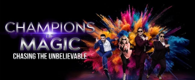CHAMPIONS OF MAGIC Begins Performances Tomorrow At Fox Performing Arts Center