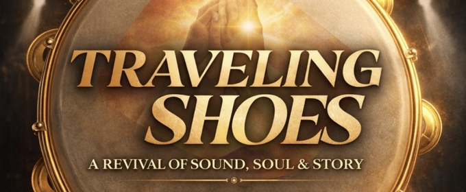 TRAVELING SHOES to Have Boston Premiere at Bethel AME Church in July